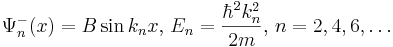 \Psi^-_n(x)=B\sin{k_nx},\,E_n=\frac{\hbar^2k_n^2}{2m},\,n=2,4,6,\dots