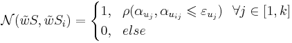 \mathcal{N}(\tilde w S, \tilde w S_i) = 
\begin{cases}
1,~~\rho(\alpha_{u_j}, \alpha_{u_{ij}} \leqslant \varepsilon_{u_j})~~\forall j \in [1,k]\\
0,~~else
\end{cases}