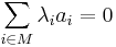 \sum_{i \in M}\lambda_i a_i = 0