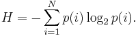 H =-\sum_{i=1}^N p(i)\log_2 p(i).