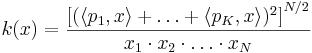 k(x) = \frac{\left[ (\langle p_1, x \rangle + \dots + \langle p_K, x \rangle)^2\right]^{N/2}}{x_1 \cdot x_2 \cdot \dots \cdot x_N}