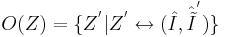 O(Z)=\{Z^' |Z^' \leftrightarrow  (\hat I , \hat{\tilde I}^')\}