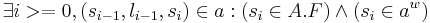 \exists i>=0, (s_{i-1}, l_{i-1}, s_i) \in a: (s_{i} \in A.F) \and (s_{i} \in  a^w) 